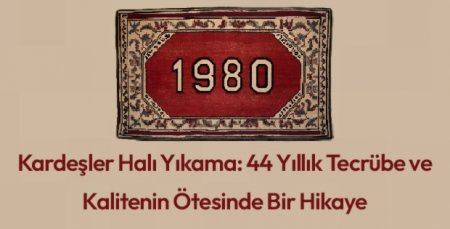 Kardeşler Halı Yıkama: 44 Yıllık Tecrübe ve Kalitenin Ötesinde Bir Hikaye