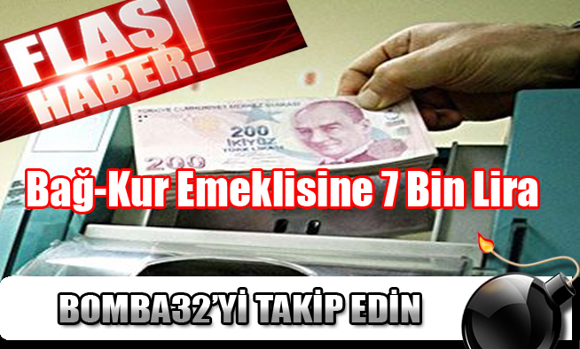 Bağ-Kur Emeklisine 7 Bin Lira