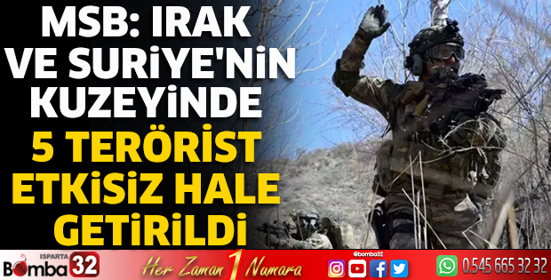  5 terörist etkisiz hale getirildi
