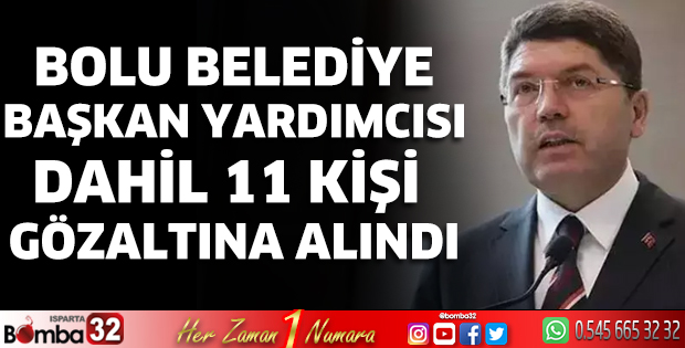  Bolu Belediye Başkan Yardımcısı dahil 11 kişi gözaltına alındı