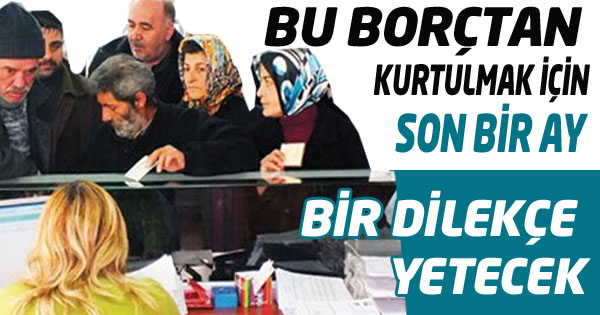 BU BORÇTAN KURTULMAK İÇİN SON 1 AY!