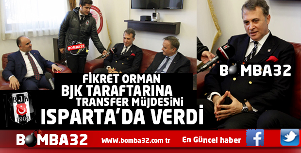  FİKRET  ORMAN'DAN  BJK TARAFTARINA MÜJDE   VAR