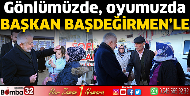  Gönlümüzde, oyumuzda Başkan Başdeğirmen’le