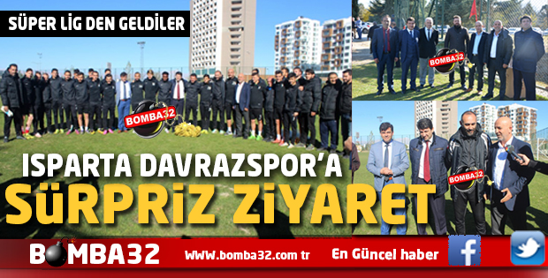  ISPARTA DAVRAZPOR'A SÜRPRİZ ZİYARET