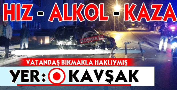  O KAZALARDAN SADECE BİRİSİ !