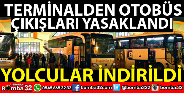  OTOBÜS TERMİNALİNDE ÇIKIŞLARINA İZİN VERİLMEDİ