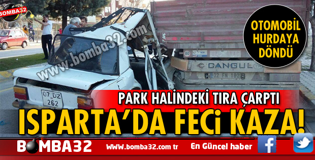  OTOMOBİL PARK HALİNDEKİ TIRA ÇARPTI