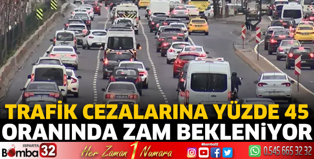  Trafik cezalarına yüzde 45 oranında zam geliyor