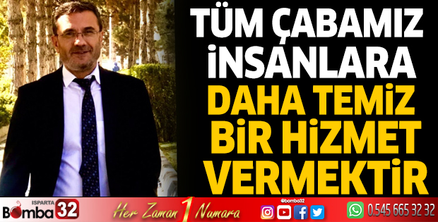  Tüm çabamız insanlara daha temiz bir hizmet vermektir