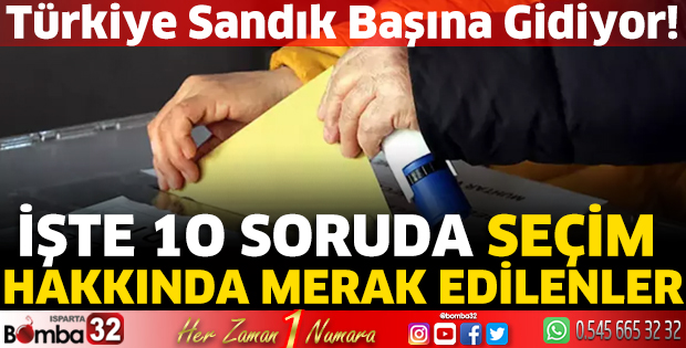  Türkiye sandık başına gidiyor!