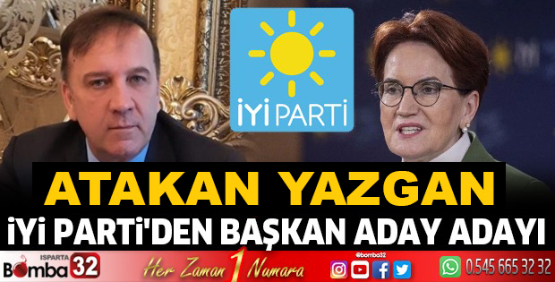  Yazgan; İyi Parti'den Başkan Aday Adayı 