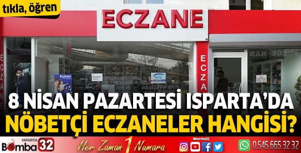 08 Nisan 2024 Isparta'da Nöbetçi Eczaneler