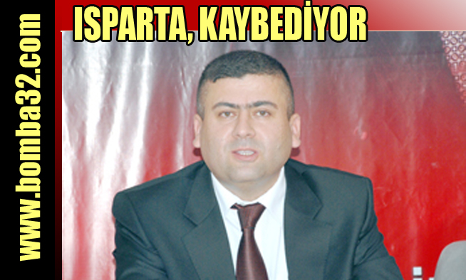ISPARTA, KAYBEDİYOR