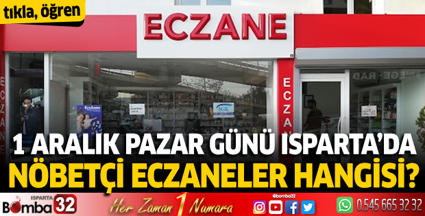 1 Aralık Pazar günü Isparta'da nöbetçi eczaneler