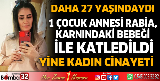 1 çocuk annesi olan hamile Rabia katledildi