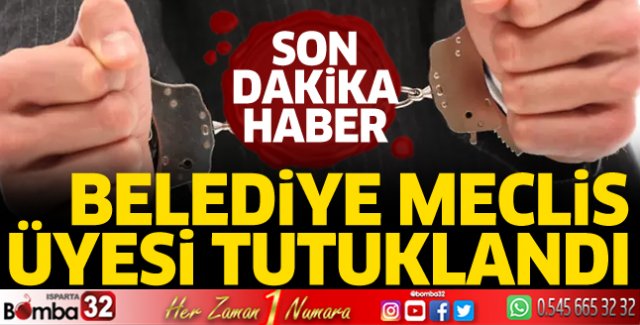 1 meclis üyesi tutuklandı