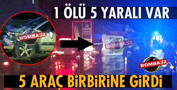 1 ÖLÜ 5 YARALI VAR