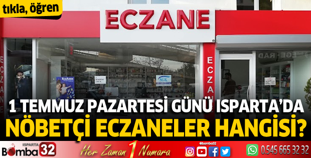 1 Temmuz Pazartesi günü Isparta'da nöbetçi eczaneler