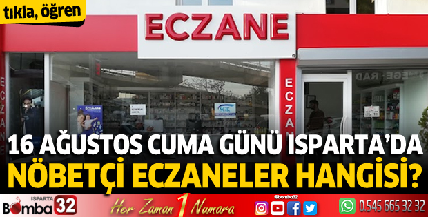10 Ağustos Cuma günü Isparta'da nöbetçi eczaneler