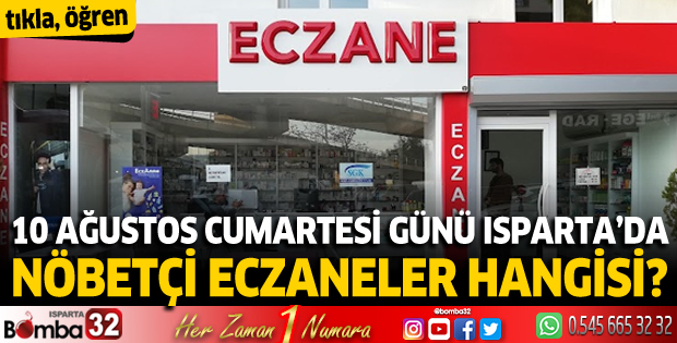 10 Ağustos Cumartesi günü Isparta'da nöbetçi eczaneler