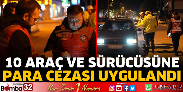10 araç ve sürücüsüne para cezası uygulandı