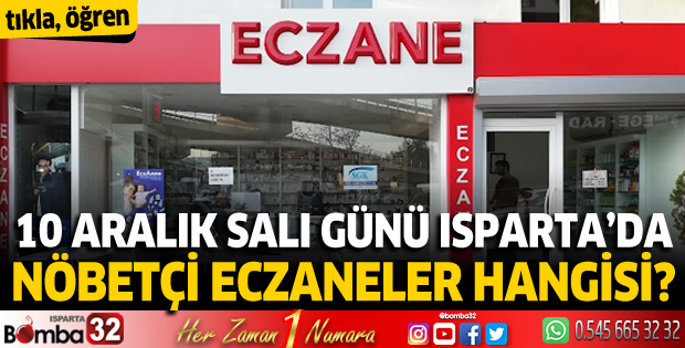 10 Aralık Salı günü Isparta'da nöbetçi eczaneler