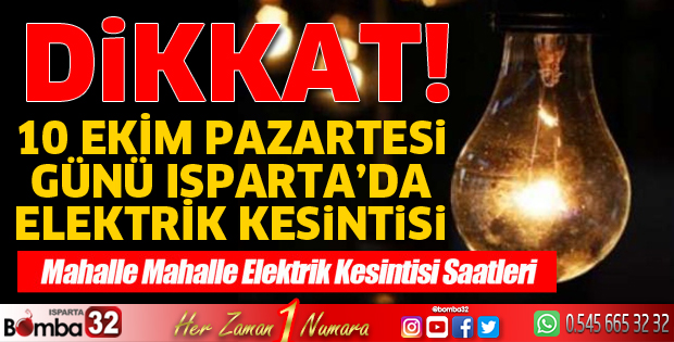 10 Ekim Günü Isparta'da elektrik kesintisi