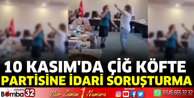 10 Kasım'da çiğ köfte partisine idari soruşturma