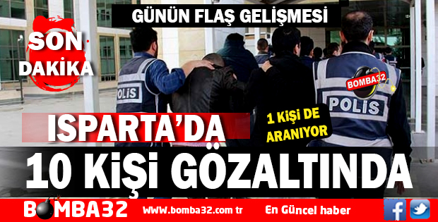 10 KİŞİ GÖZALTINDA 