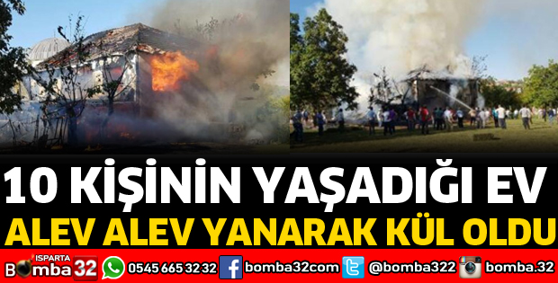 10 KİŞİNİN YAŞADIĞI EV YANARAK KÜL OLDU
