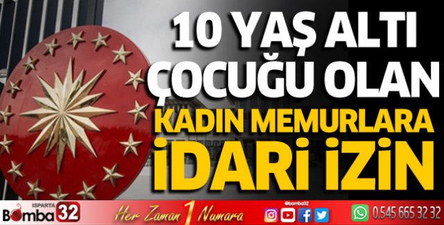 10 Yaş altı çocuğu olan kadın memurlara idari izin istendi