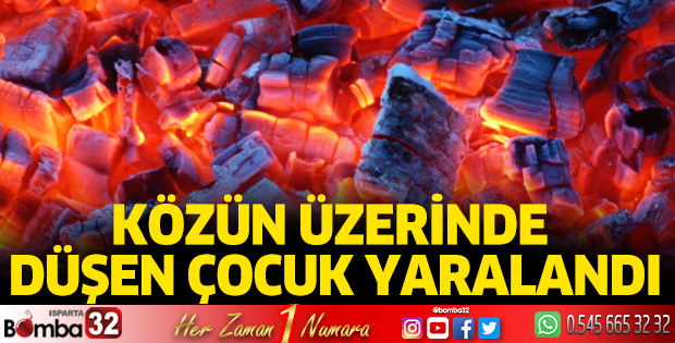 10 yaşındaki çocuk közün üzerine düştü