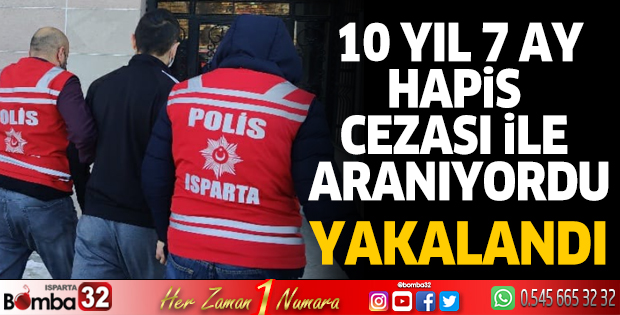 10 Yıl 7 Ay hapis cezası ile aranıyordu