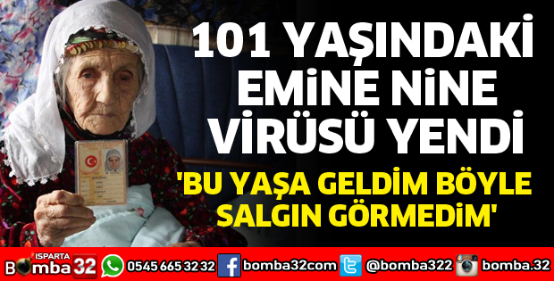 101 YAŞINDAKİ EMİNE NİNE KORONAVİRÜSÜ YENDİ