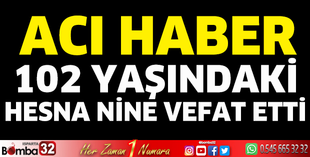 102 yaşındaki Hesna nine vefat etti