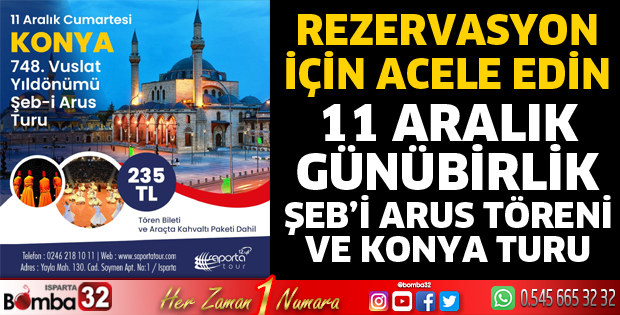 11 ARALIK GÜNÜBİRLİK ŞEB’İ ARUS TÖRENİ VE KONYA TURU