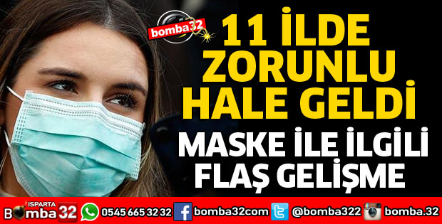 11 İLDE MASKE TAKMAK ZORUNLU OLDU
