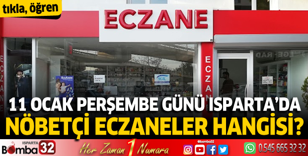11 Ocak Perşembe Isparta'da nöbetçi eczaneler 
