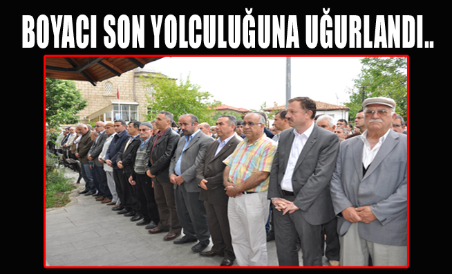 BOYACI SON YOLCULUĞUNA UĞURLANDI...