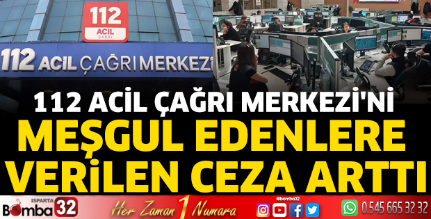 112 Acil Çağrı Merkezi'ni meşgul edenlere verilen ceza arttı