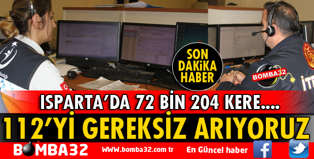 112'YE YAPILAN ARAMALARIN YARISINDAN FAZLASI GEREKSİZ