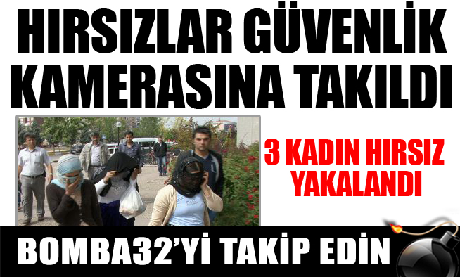 GÜVENLİK KAMERASI HIRSIZLARI YAKALATTI