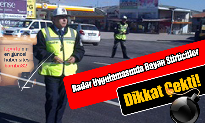 Radar Uygulamasında Bayan Sürücüler Dikkat Çekti!