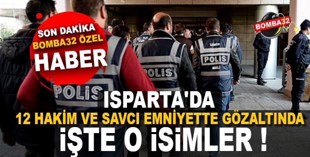 12  HAKİM VE SAVCI GÖZALTINDA 