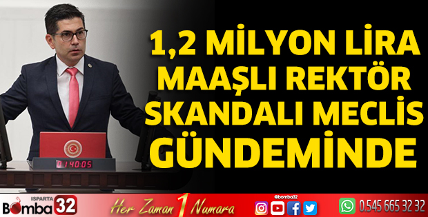 1,2 Milyon Lira maaşlı rektör skandalı meclis gündeminde