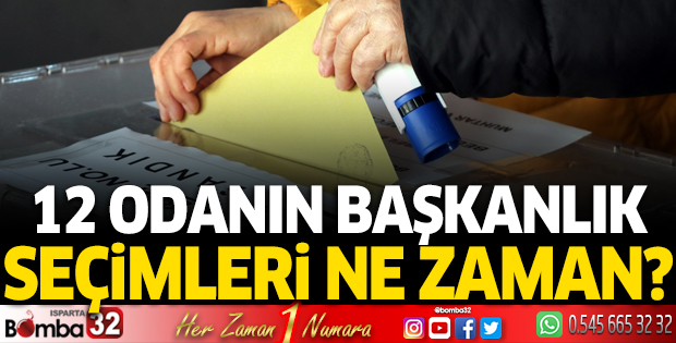 12 ODANIN BAŞKANLIK SEÇİMLERİ NE ZAMAN?