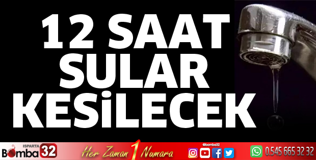 12 saat sular kesilecek