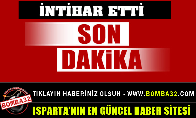 İNTİHAR ETTİ