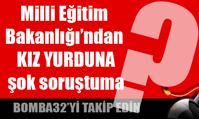 Kız öğrenci yurduna şok soruşturma