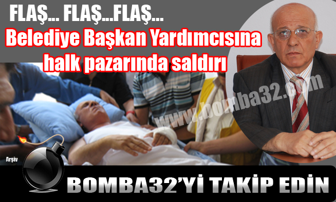 Belediye Başkan Yardımcısına halk pazarında saldırı